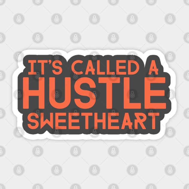 It's Called a HUSTLE Sweetheart Sticker by Neamhain